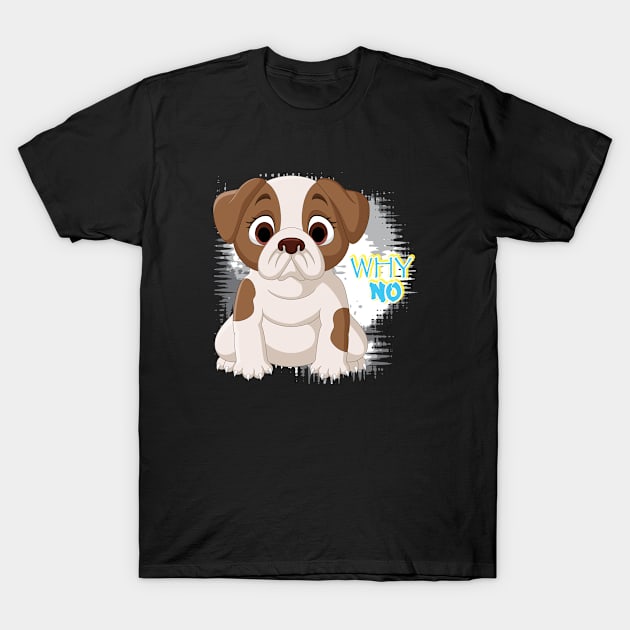 Puppy Dog - Why No T-Shirt by 1Nine7Nine